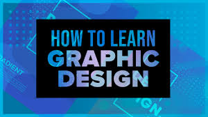 how to learn graphic designing